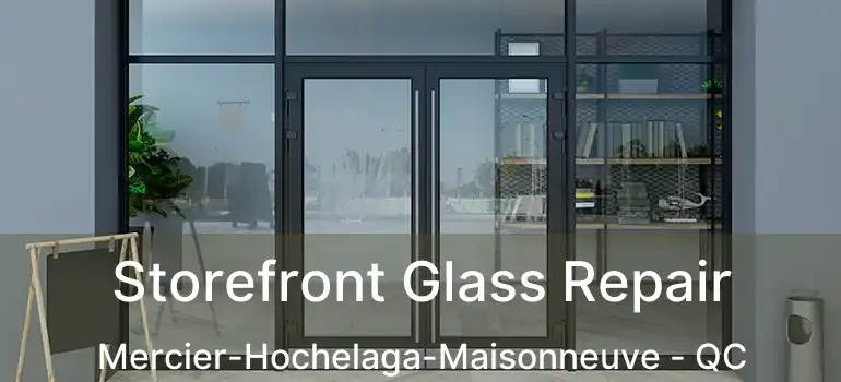  Storefront Glass Repair Mercier-Hochelaga-Maisonneuve - QC
