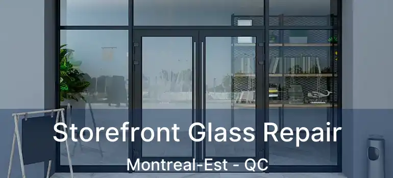  Storefront Glass Repair Montreal-Est - QC