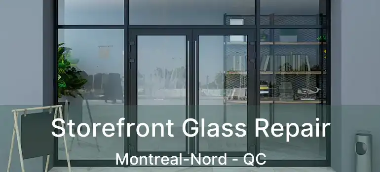  Storefront Glass Repair Montreal-Nord - QC