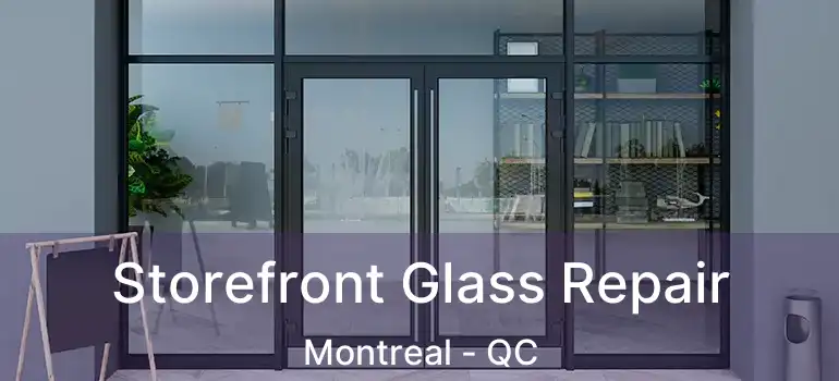  Storefront Glass Repair Montreal - QC