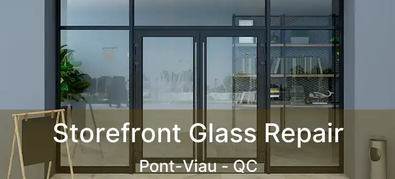  Storefront Glass Repair Pont-Viau - QC