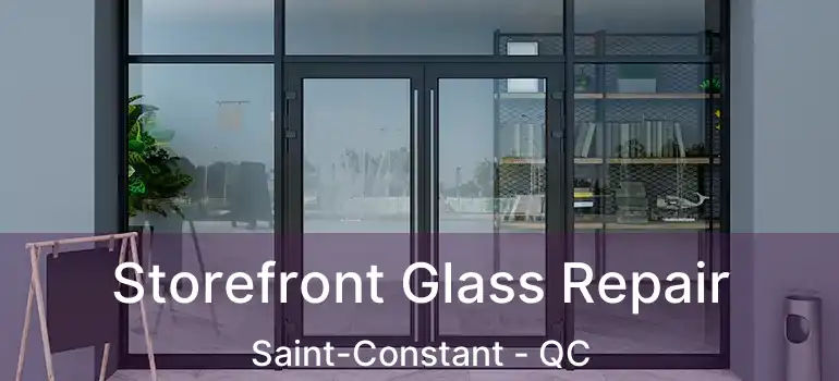  Storefront Glass Repair Saint-Constant - QC