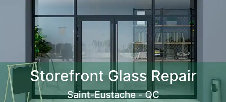  Storefront Glass Repair Saint-Eustache - QC