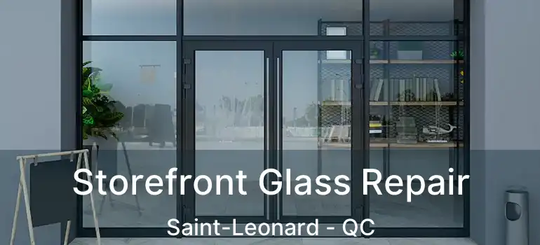  Storefront Glass Repair Saint-Leonard - QC