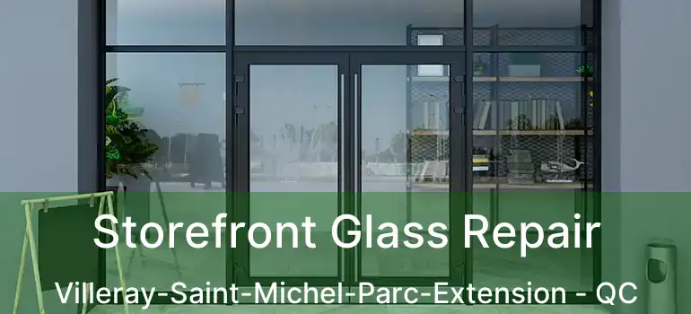  Storefront Glass Repair Villeray-Saint-Michel-Parc-Extension - QC