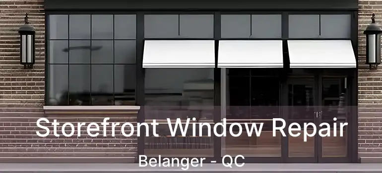  Storefront Window Repair Belanger - QC