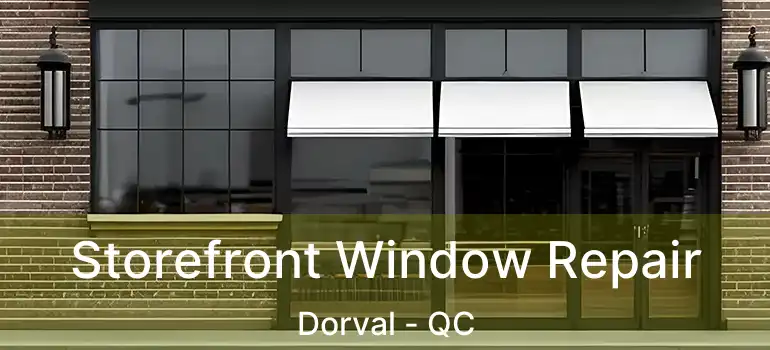  Storefront Window Repair Dorval - QC