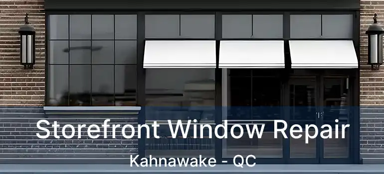  Storefront Window Repair Kahnawake - QC