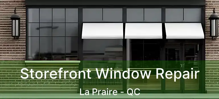  Storefront Window Repair La Praire - QC