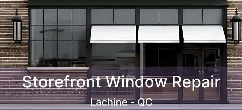  Storefront Window Repair Lachine - QC