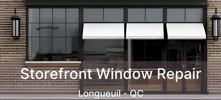  Storefront Window Repair Longueuil - QC