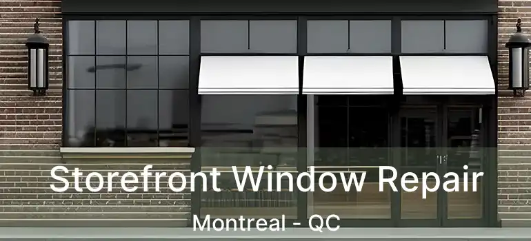 Storefront Window Repair Montreal - QC