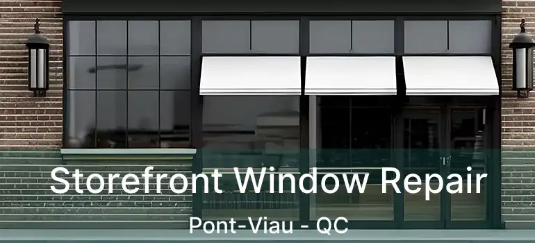  Storefront Window Repair Pont-Viau - QC