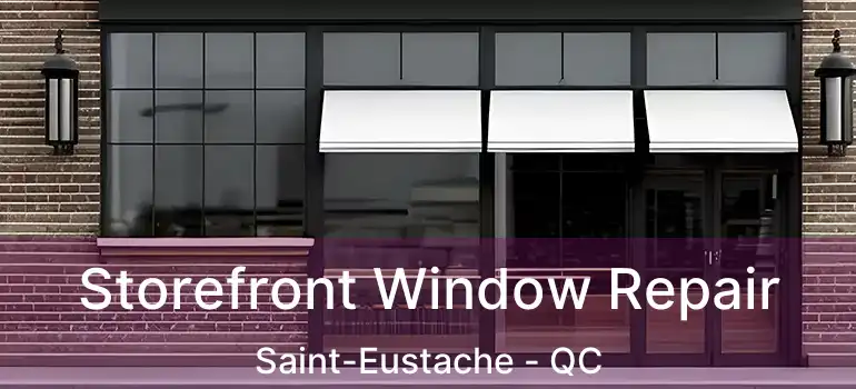  Storefront Window Repair Saint-Eustache - QC