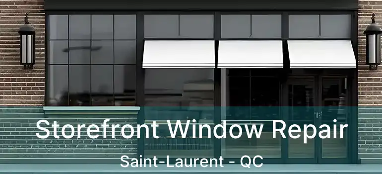 Storefront Window Repair Saint-Laurent - QC