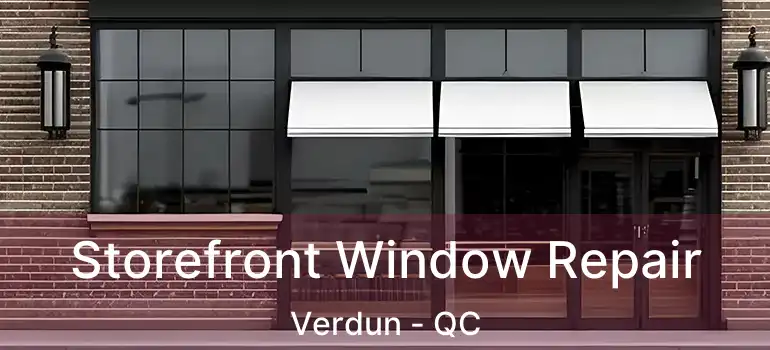  Storefront Window Repair Verdun - QC