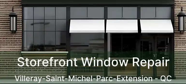  Storefront Window Repair Villeray-Saint-Michel-Parc-Extension - QC