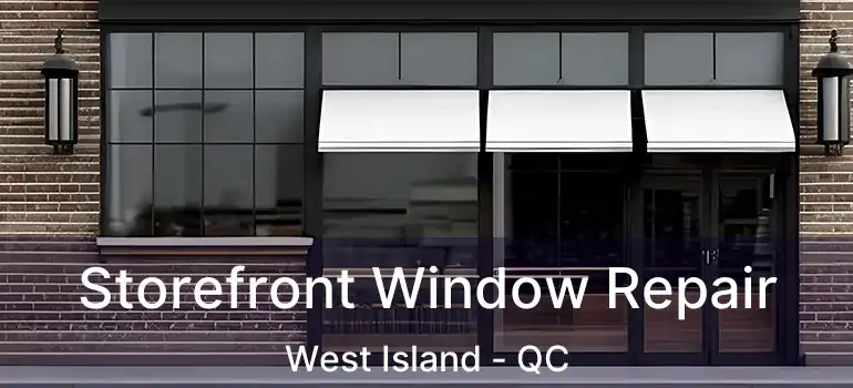  Storefront Window Repair West Island - QC