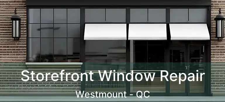  Storefront Window Repair Westmount - QC