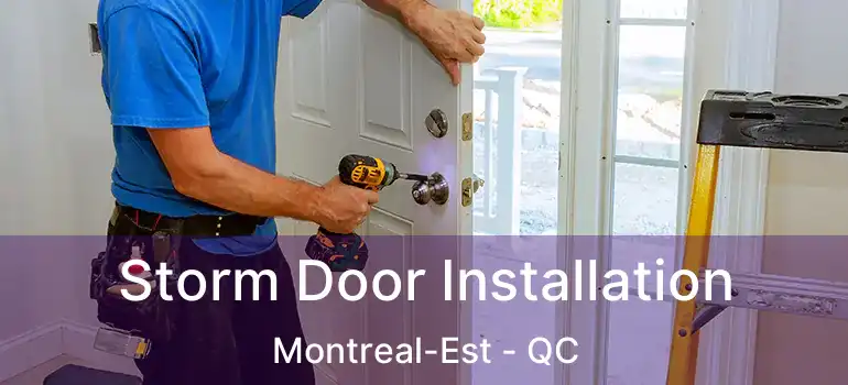  Storm Door Installation Montreal-Est - QC