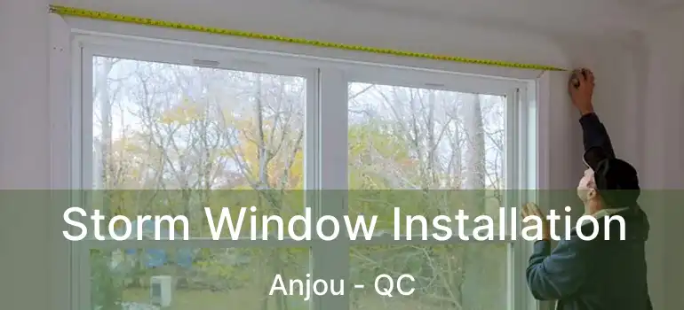  Storm Window Installation Anjou - QC