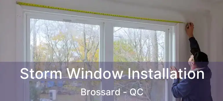  Storm Window Installation Brossard - QC