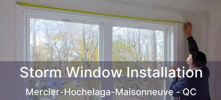  Storm Window Installation Mercier-Hochelaga-Maisonneuve - QC