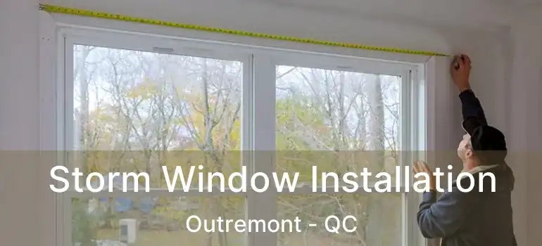  Storm Window Installation Outremont - QC