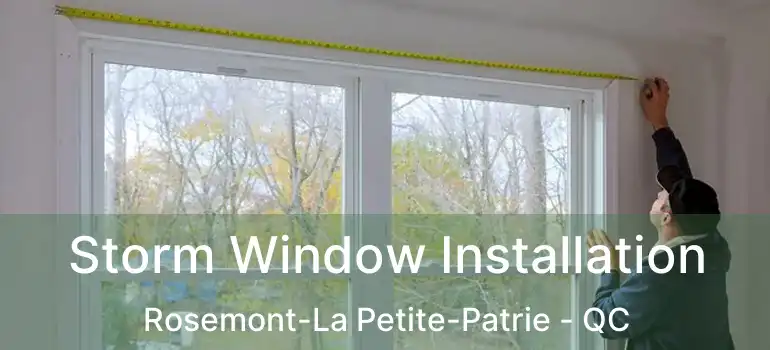  Storm Window Installation Rosemont-La Petite-Patrie - QC