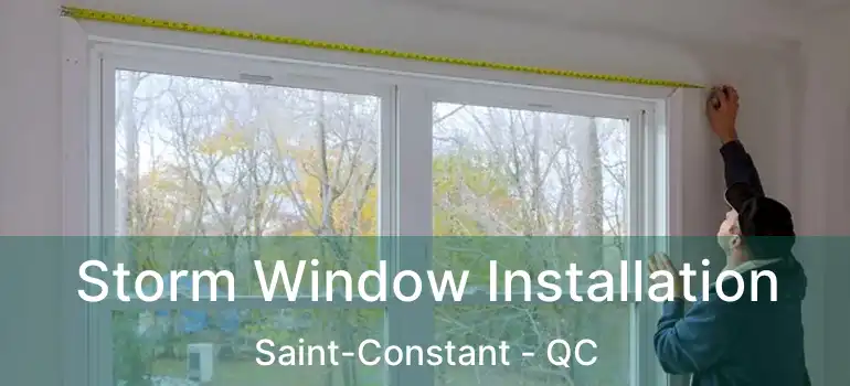  Storm Window Installation Saint-Constant - QC