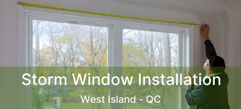  Storm Window Installation West Island - QC