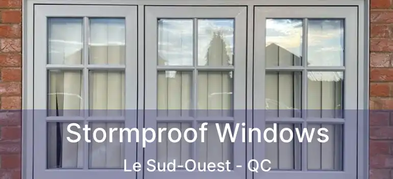  Stormproof Windows Le Sud-Ouest - QC