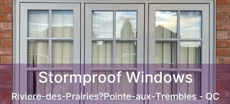 Stormproof Windows Riviere-des-Prairies?Pointe-aux-Trembles - QC