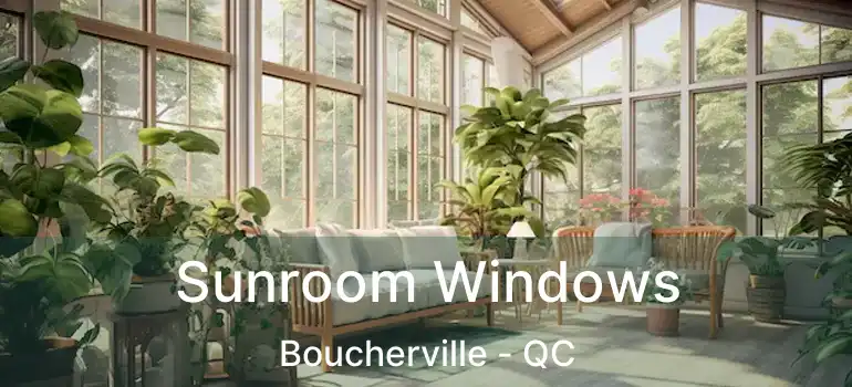  Sunroom Windows Boucherville - QC