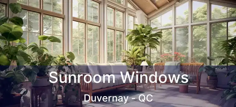  Sunroom Windows Duvernay - QC