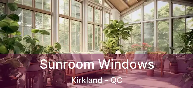  Sunroom Windows Kirkland - QC