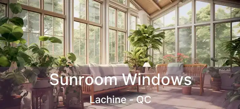  Sunroom Windows Lachine - QC