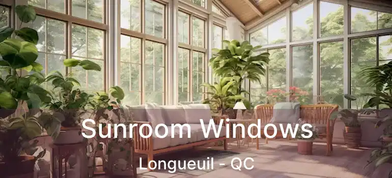 Sunroom Windows Longueuil - QC