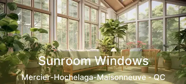  Sunroom Windows Mercier-Hochelaga-Maisonneuve - QC