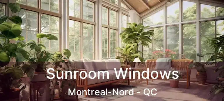  Sunroom Windows Montreal-Nord - QC