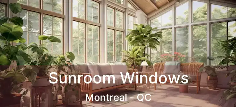  Sunroom Windows Montreal - QC