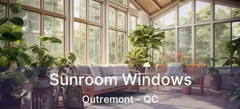  Sunroom Windows Outremont - QC