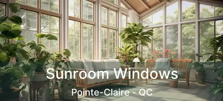  Sunroom Windows Pointe-Claire - QC