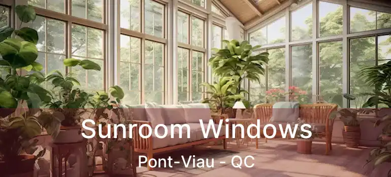  Sunroom Windows Pont-Viau - QC