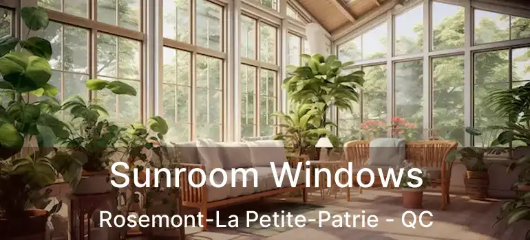  Sunroom Windows Rosemont-La Petite-Patrie - QC