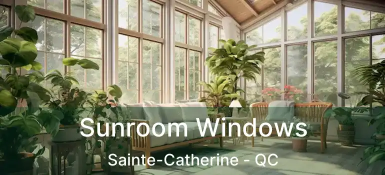  Sunroom Windows Sainte-Catherine - QC