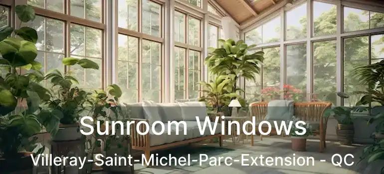  Sunroom Windows Villeray-Saint-Michel-Parc-Extension - QC