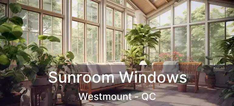  Sunroom Windows Westmount - QC