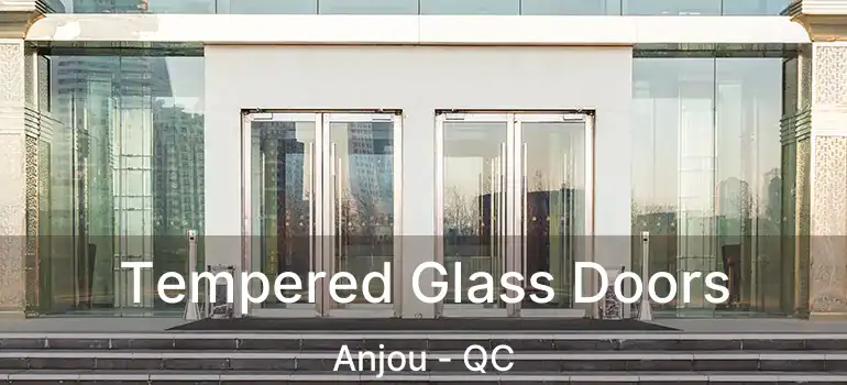  Tempered Glass Doors Anjou - QC