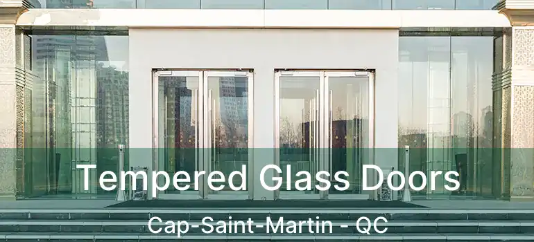  Tempered Glass Doors Cap-Saint-Martin - QC
